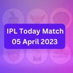 IPL Today Match | 05 April 2023