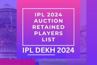 IPL 2024 Auction Retained Players List