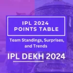 IPL 2024 Points Table Team Standings, Surprises, and Trends IPL DEKH 2024