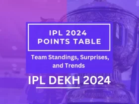 IPL 2024 Points Table Team Standings, Surprises, and Trends IPL DEKH 2024