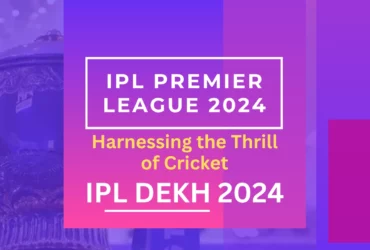 IPL Premier League 2024 - Harnessing the Thrill of Cricket IPL 2024 Date IPL DEKH