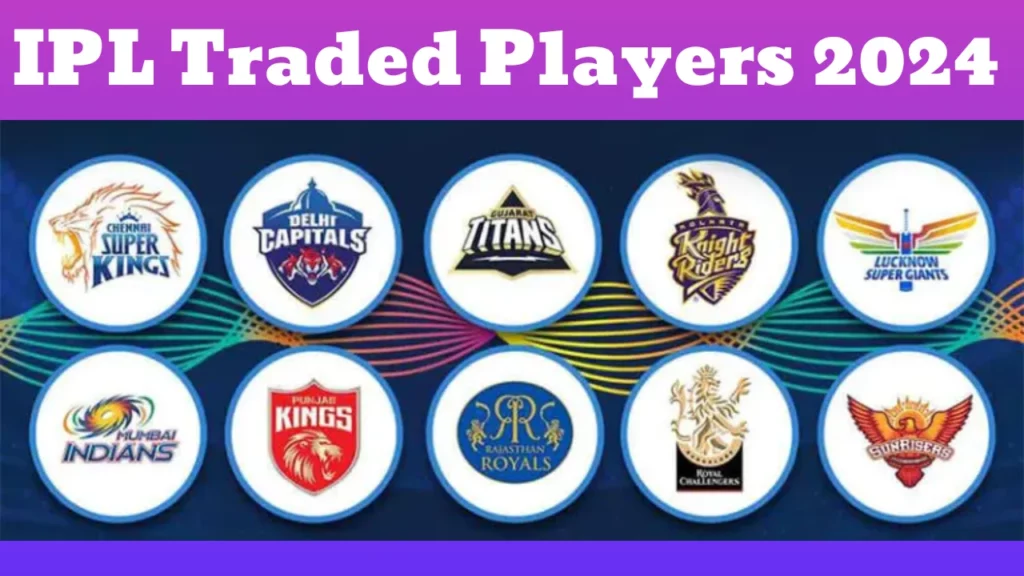 IPL Traded Players 2024 players list