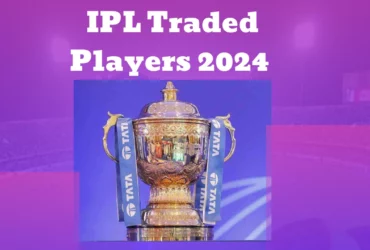 IPL Traded Players 2024 players list