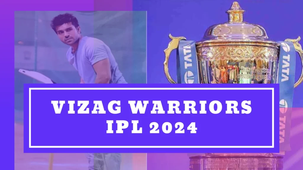 Vizag Warriors IPL 2024 The Rise of the Vizag Warriors IPL 2024 new team