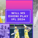 Will MS Dhoni play IPL 2024