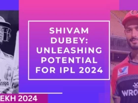 Shivam Dubey: Unleashing Potential for IPL 2024