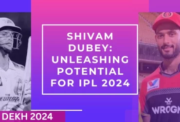 Shivam Dubey: Unleashing Potential for IPL 2024