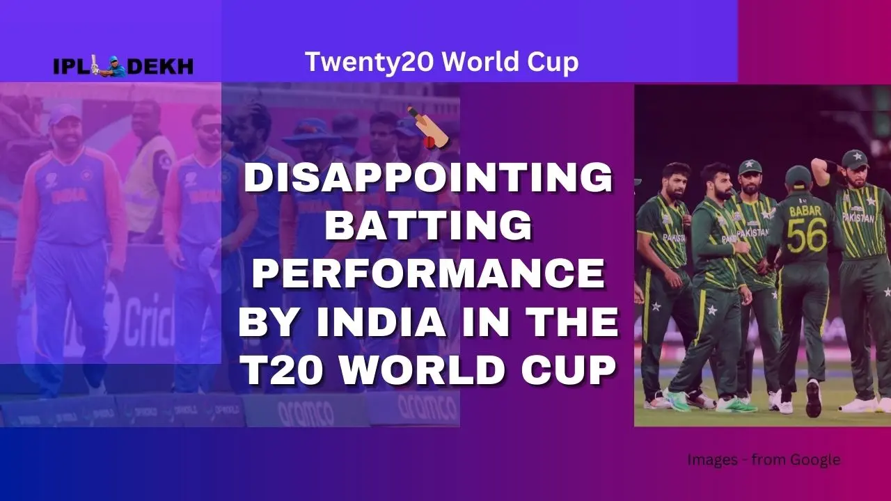 Disappointing Batting Performance by India in the T20 World Cup