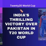 India vs Pakistan T20 World Cup India’s Thrilling Victory Over Pakistan in T20 World Cup